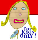 for kids only!
